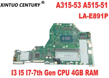 Дънна платка C5V01 LA-E891P за лаптоп Acer Aspire A315-53 A515-51 A515-51G с процесор I3 I5 I7-7th поколение 4 GB оперативна памет DDR4