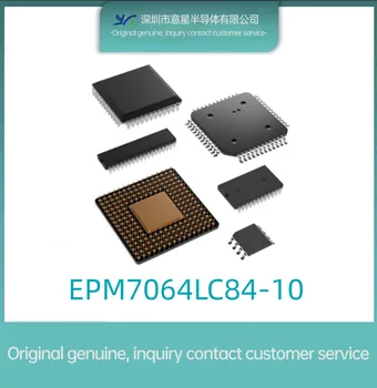 Оригинален автентичен пакет EPM7064LC84-10 PLCC-84 с програмируема в полеви условия матрица IC чип